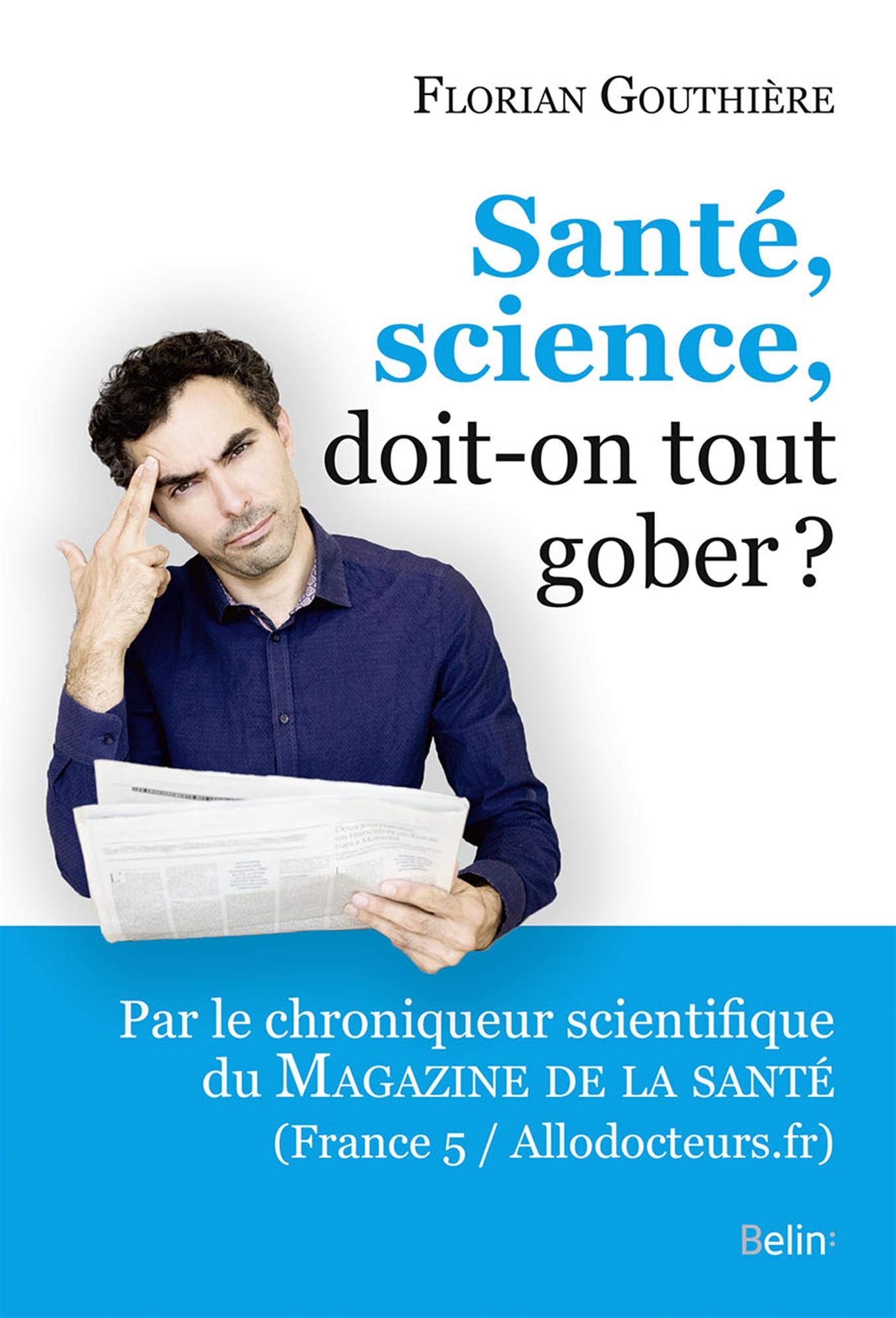 Santé, science, doit-on tout gober ?